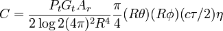 \ C=\frac{P_tG_tA_r}{2\log2(4\pi)^2R^4}\frac{\pi}{4}(R\theta)(R\phi)(c\tau/2)\eta