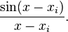 \frac{\sin (x - x_i)}{x - x_i}.