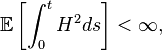  \mathbb{E} \left[ \int_0^t H^2 ds \right ] < \infty,