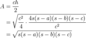 
\begin{align}
A & = \frac{ch}{2}\\
& = \sqrt{\frac{c^2}{4}\cdot \frac{4s(s-a)(s-b)(s-c)}{c^2}}\\
& = \sqrt{s(s-a)(s-b)(s-c)}
\end{align}
