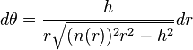 d \theta = \frac{h}{r \sqrt{(n(r))^{2} r^{2} - h^{2}}} d r