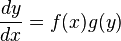 \frac {dy}{dx} = f(x)g(y)