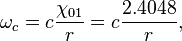 
  \omega_{c} = c \frac{\chi_{01}}{r} = c \frac{2.4048}{r},
