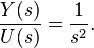 \frac{Y(s)}{U(s)} = \frac{1}{s^2}.