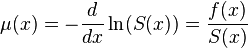 \mu(x)=-{d \over dx}\ln(S(x))=\frac{f(x)}{S(x)}