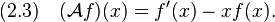 
 (2.3)\quad
(\mathcal{A}f)(x) = f'(x) - x f(x).
