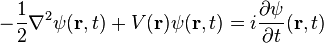 - \frac{1}{2} \nabla^2 \psi(\mathbf{r}, t) + V(\mathbf{r}) \psi(\mathbf{r}, t) = i \frac{\partial \psi}{\partial t} (\mathbf{r}, t)