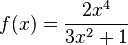 f(x)=\frac{2x^4}{3x^2+1}