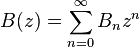 B(z) = \sum_{n=0}^\infty B_n z^n