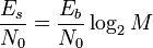 \frac{E_s}{N_0} =\frac{E_b}{N_0}\log_2 M 