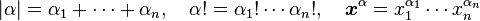  |\alpha| = \alpha_1+\cdots+\alpha_n, \quad \alpha!=\alpha_1!\cdots\alpha_n!, \quad \boldsymbol{x}^\alpha=x_1^{\alpha_1}\cdots x_n^{\alpha_n} 