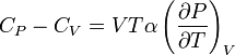 C_{P} - C_{V} = VT\alpha\left(\frac{\partial P}{\partial T}\right)_{V}\,