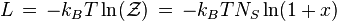  L \, = \, -k_{B}T\ln(\mathcal{Z})\, = \, -k_{B}TN_{S}\ln(1+x) 