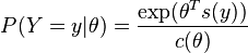 
P(Y = y | \theta) = \frac{\exp(\theta^{T} s(y))}{c(\theta)}
