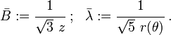 
   \bar{B} := \cfrac{1}{\sqrt{3}~z} ~;~~ \bar{\lambda} := \cfrac{1}{\sqrt{5}~r(\theta)} ~.
 