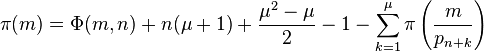 \pi (m)=\Phi (m,n)+n(\mu +1)+{\frac {\mu ^{2}-\mu }{2}}-1-\sum _{k=1}^{\mu }\pi \left({\frac {m}{p_{n+k}}}\right)