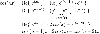 
\begin{align}
\cos(nx) & = \mathrm{Re} \{\ e^{inx}\ \}
= \mathrm{Re} \{\ e^{i(n-1)x}\cdot e^{ix}\ \} \\
& = \mathrm{Re} \{\ e^{i(n-1)x}\cdot (\underbrace{e^{ix} + e^{-ix}}_{2\cos(x)} - e^{-ix})\ \} \\
& = \mathrm{Re} \{\ e^{i(n-1)x}\cdot 2\cos(x) - e^{i(n-2)x}\ \} \\
& = \cos[(n-1)x]\cdot 2 \cos(x) - \cos[(n-2)x] \ 
\end{align}