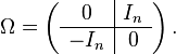  \Omega = \left(\begin{array}{c|c} 0 & I_n  \\ \hline -I_n & 0 \end{array}\right). 