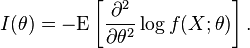 
I(\theta)
=
 -\mathrm{E}
 \left[
  \frac{\partial^2}{\partial\theta^2} \log f(X;\theta)
 \right].
