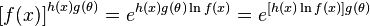 {[f(x)]}^{h(x)g(\theta)} = e^{h(x)g(\theta)\ln f(x)} =  e^{[h(x) \ln f(x)] g(\theta)}