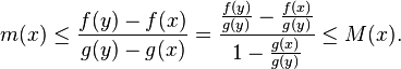 m(x)\le \frac{f(y)-f(x)}{g(y)-g(x)}=\frac{\frac{f(y)}{g(y)}-\frac{f(x)}{g(y)}}{1-\frac{g(x)}{g(y)}} \le M(x).