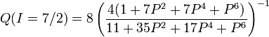 Q(I=7/2)=8\left({\frac {4(1+7P^{2}+7P^{4}+P^{6})}{11+35P^{2}+17P^{4}+P^{6}}}\right)^{-1}