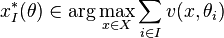  x^*_I(\theta) \in \arg\max_{x \in X} \sum_{i \in I} v(x,\theta_i) 