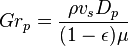 Gr_p = \frac{\rho v_s D_p}{(1-\epsilon)\mu}