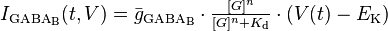 I_\mathrm{GABA_B}(t,V) = \bar{g}_\mathrm{GABA_B} \cdot \tfrac{[G]^n}{[G]^n+K_\mathrm{d}} \cdot (V(t)-E_\mathrm{K})