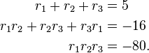 
 \begin{align}
    r_1 + r_2 + r_3 &= 5 \\
    r_1r_2 +r_2r_3 + r_3r_1 &= -16 \\
     r_1r_2r_3 &= -80.
  \end{align}
