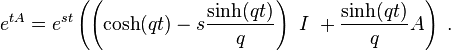 e^{tA}=e^{s t}\left( \left(\cosh (q t) - s \frac{\sinh (q t)}{q}\right)~I~+\frac{\sinh(q t)}{q} A\right) ~.