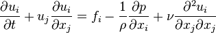  \frac{\partial u_i}{\partial t} + u_j \frac{\partial u_i}{\partial x_j}
= f_i 
- \frac{1}{\rho} \frac{\partial p}{\partial x_i}
+ \nu \frac{\partial^2 u_i}{\partial x_j \partial x_j}

