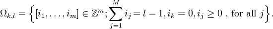 
\Omega_{k,l} = \Big\{ [i_1,\ldots,i_m]\in \mathbb{Z}^m;
\sum_{j=1}^M i_j \!= l-1, i_k=0, i_j\geq 0 \,\, \text{, for all } j
\Big\}.