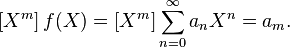  \left[ X^m \right] f(X) = \left[ X^m \right] \sum_{n=0}^\infty a_n X^n = a_m.