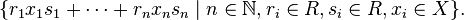 \{r_1x_1s_1+\dots+r_nx_ns_n \mid n\in\mathbb{N}, r_i\in R,s_i\in R, x_i\in X\}.\,