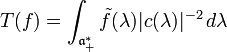 \displaystyle T(f)=\int_{\mathfrak{a}_+^*} \tilde{f}(\lambda) |c(\lambda)|^{-2} \, d\lambda