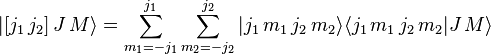 
  |[j_1 \, j_2] \, J \, M\rangle =
    \sum_{m_1 = -j_1}^{j_1} \sum_{m_2 = -j_2}^{j_2}
    |j_1 \, m_1 \, j_2 \, m_2\rangle \langle j_1 \, m_1 \, j_2 \, m_2 | J \, M\rangle
