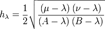 
h_{\lambda} = \frac{1}{2} \sqrt{\frac{\left( \mu - \lambda \right) \left( \nu - \lambda \right)}{ \left( A - \lambda \right) \left( B - \lambda \right)}}
