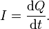 I = \frac{\mathrm{d}Q}{\mathrm{d}t}.