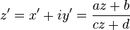 z'=x'+iy'=\frac{az+b}{cz+d}