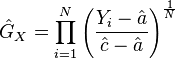 \hat{G}_X = \prod_{i=1}^{N} \left (\frac{Y_i - \hat{a}}{\hat{c}-\hat{a}} \right )^{\frac{1}{N}}