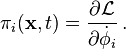 \pi_i(\mathbf{x},t) = \frac{\partial\mathcal{L}}{\partial\dot{\phi}_i} \,.