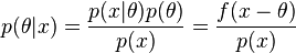 p(\theta|x) = \frac{p(x|\theta) p(\theta)}{p(x)} = \frac{f(x-\theta)}{p(x)}