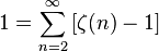 1=\sum_{n=2}^\infty \left[\zeta(n)-1\right]