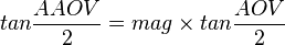 tan\frac{AAOV}{2}= mag \times tan \frac{AOV}{2}