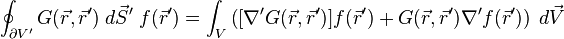 \oint_{\partial V'} G(\vec r, \vec r')\;  d\vec S' \; f(\vec r') = \int_V \left([\nabla' G(\vec r, \vec r')] f(\vec r') + G(\vec r, \vec r') \nabla' f(\vec r')\right) \; d\vec V