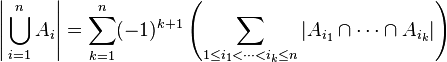 
\Biggl|\bigcup_{i=1}^n A_i\Biggr| = \sum_{k = 1}^{n} (-1)^{k+1} \left( \sum_{1 \leq i_{1} < \cdots < i_{k} \leq n} \left| A_{i_{1}} \cap \cdots \cap A_{i_{k}} \right| \right)
