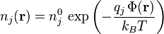  n_j(\mathbf{r}) = n_j^0 \, \exp\left( - \frac{q_j \, \Phi(\mathbf{r})}{k_B T} \right)