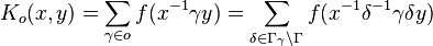 K_o(x,y)= \sum_{\gamma\in o}f(x^{-1}\gamma y) = \sum_{\delta\in \Gamma_\gamma\backslash \Gamma}f(x^{-1}\delta^{-1}\gamma\delta y)