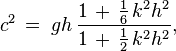  c^2\, =\; g h\, \frac{ 1\, +\, \frac{1}{6}\, k^2 h^2 }{ 1\, +\, \frac{1}{2}\, k^2 h^2 }, 